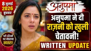 Anupama 7 July 2026 Written Update